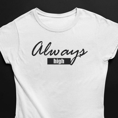 Always High T-Shirt für Frauen in weiß