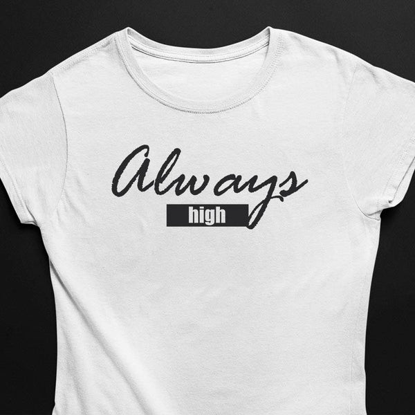 Always High T-Shirt für Frauen in weiß
