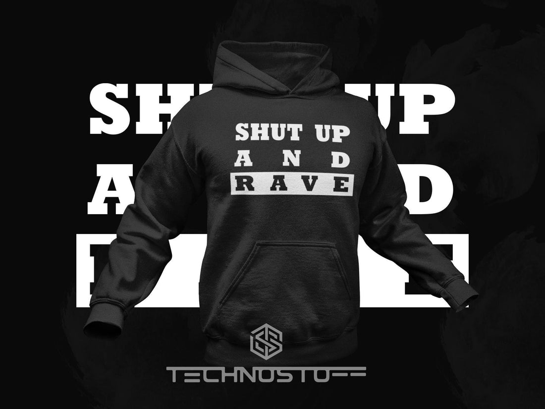 Shut up and rave Techno Hoodie for ravers und Festivals – TECHNOSTOFF